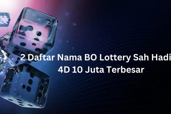 2 Daftar Nama BO Lottery Sah Hadiah 4D 10 Juta Terbesar